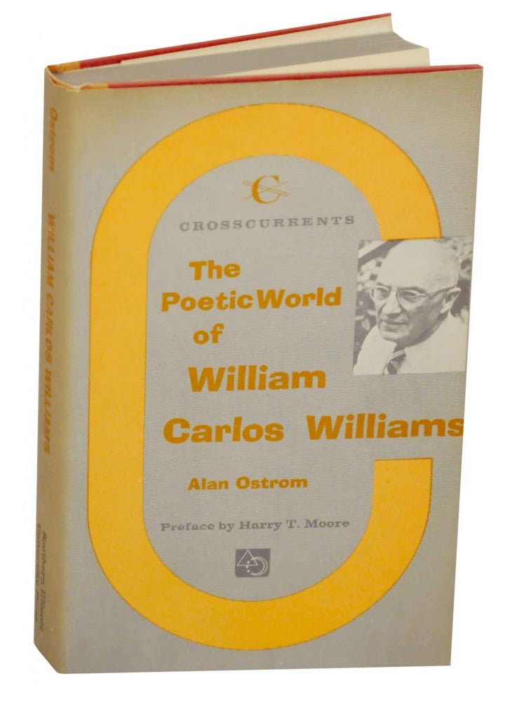 Item #147199 The Poetic World of William Carlos Williams. Alan OSTROM.