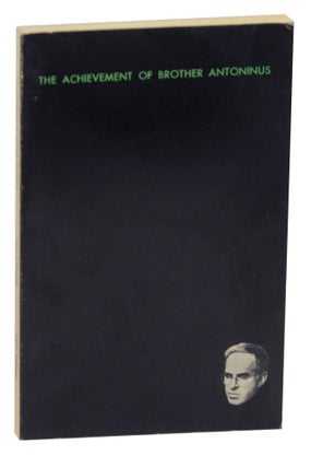 Item #147233 The Achievement of Brother Antoninus: A Comprehensive Selection of His Poems...
