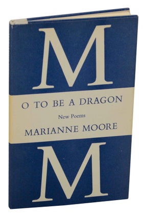 Item #147308 O To Be A Dragon: New Poems. Marianne MOORE