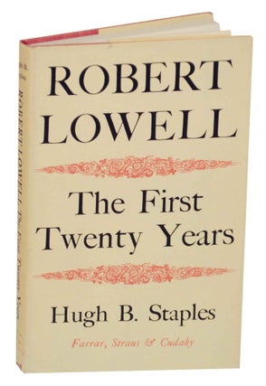 Item #147358 Robert Lowell: The First Twenty Years. Hugh B. - Robert Lowell STAPLES