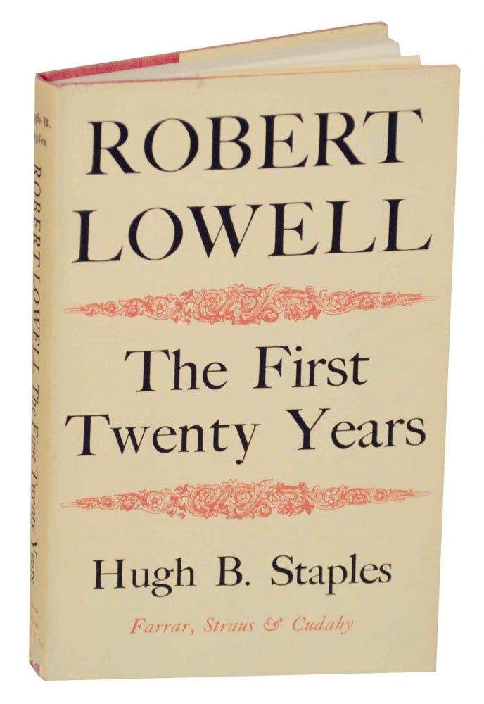 Item #147358 Robert Lowell: The First Twenty Years. Hugh B. - Robert Lowell STAPLES.