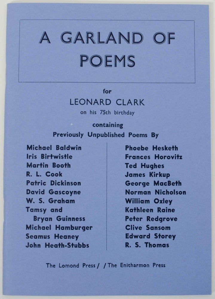 Item #147422 A Garland of Poems for Leonard Clark on his 75th Birthday. R. L. Seamus Heaney COOK, Kathleen Raine, Ted Hughes, compiler.