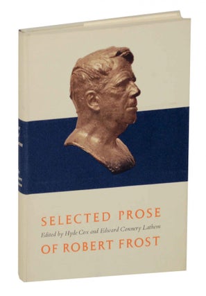 Item #147467 Selected Prose of Robert Frost. Robert FROST, Hyde Cox, Edward Connery Lathem