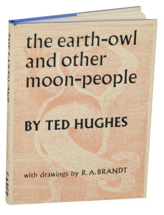 Item #147488 The Earth-Owl and Other Moon-People. Ted HUGHES, R A. Brandt
