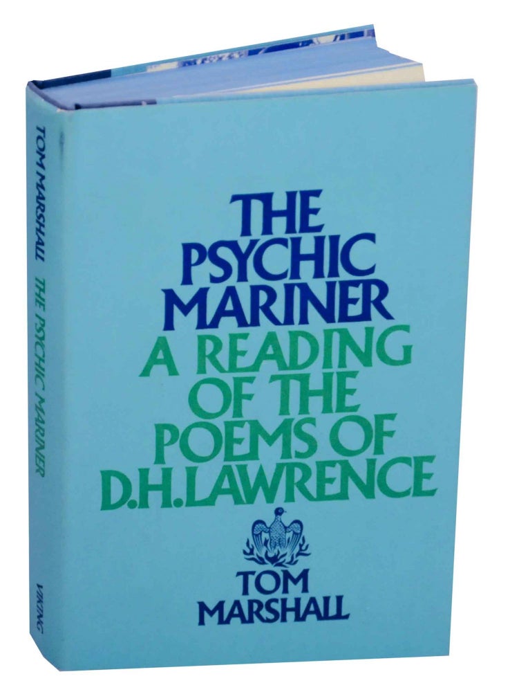 Item #147518 The Psychic Mariner: A Reading of the Poems of D.H. Lawerence. Tom MARSHALL, D H. Lawrence.
