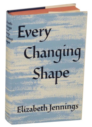 Item #147532 Every Changing Shape. Elizabeth JENNINGS
