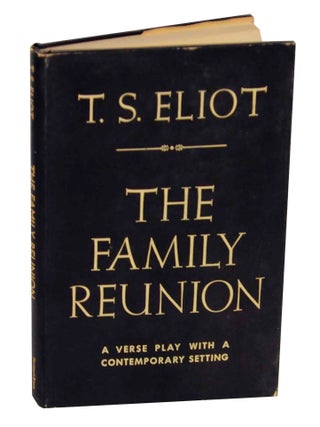 Item #147541 The Family Reunion. T. S ELIOT