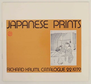 Item #147620 Japanese Prints Richard Kruml Catalogue 22 1979. Richard KRUML