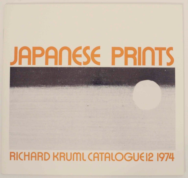 Item #147622 Japanese Prints Richard Kruml Catalogue 12 1974. Richard KRUML.