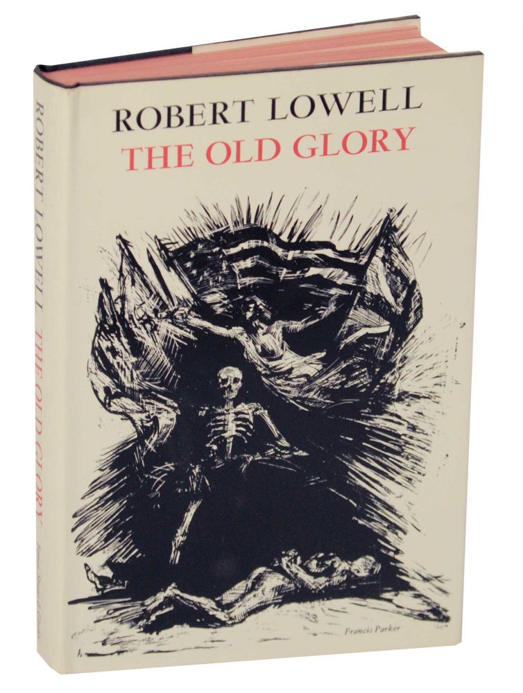 Item #147673 The Old Glory. Robert LOWELL.