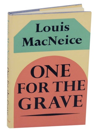 Item #147688 One for the Grave: A Modern Morality Play. Louis MacNEICE