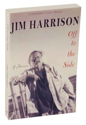 Item #147839 Off To The Side (Uncorrected Proof). Jim HARRISON