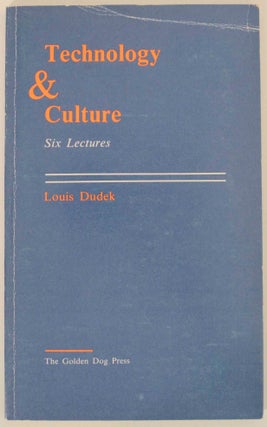 Item #147866 Technology & Culture: Six Lectures. Louis DUDEK