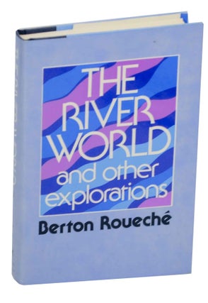 Item #147880 The River World and Other Explorations. Berton ROUECHE