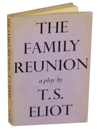 Item #147908 The Family Reunion. T. S ELIOT