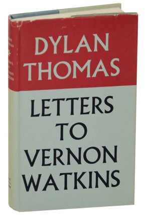 Item #148113 Dylan Thomas: Letters to Vernon Watkins. Dylan THOMAS, Vernon Watkins