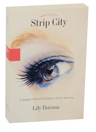 Item #148159 Strip City: A Stripper's Farewell Journey Across America. Lily BURANA