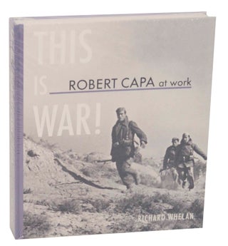 Item #148251 Robert Capa at Work: This is War Photographs 1936-1945. Richard - Robert Capa...
