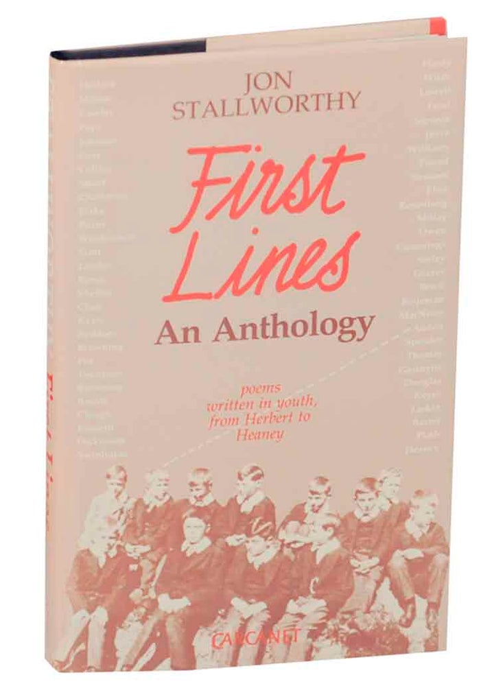 Item #148353 First Lines: Poems Written in Youth from Herbert to Heaney. Jon STALLWORTHY.