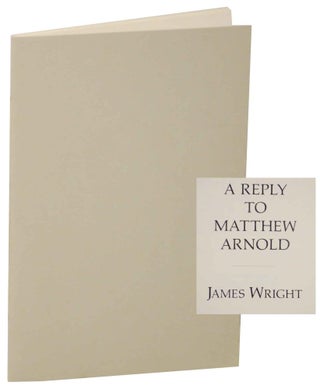 Item #148359 Reply to Matthew Arnold. James WRIGHT