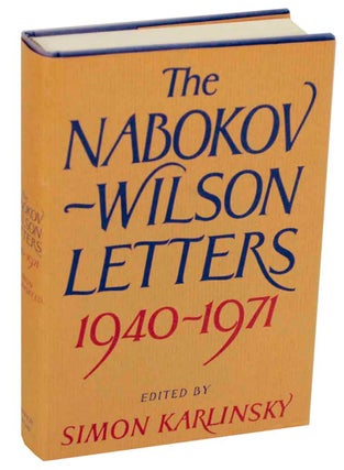 Item #148366 The Nabokov-Wilson Letters, 1940-1971. Vladimir NABOKOV, Edmund Wilson, Simon...