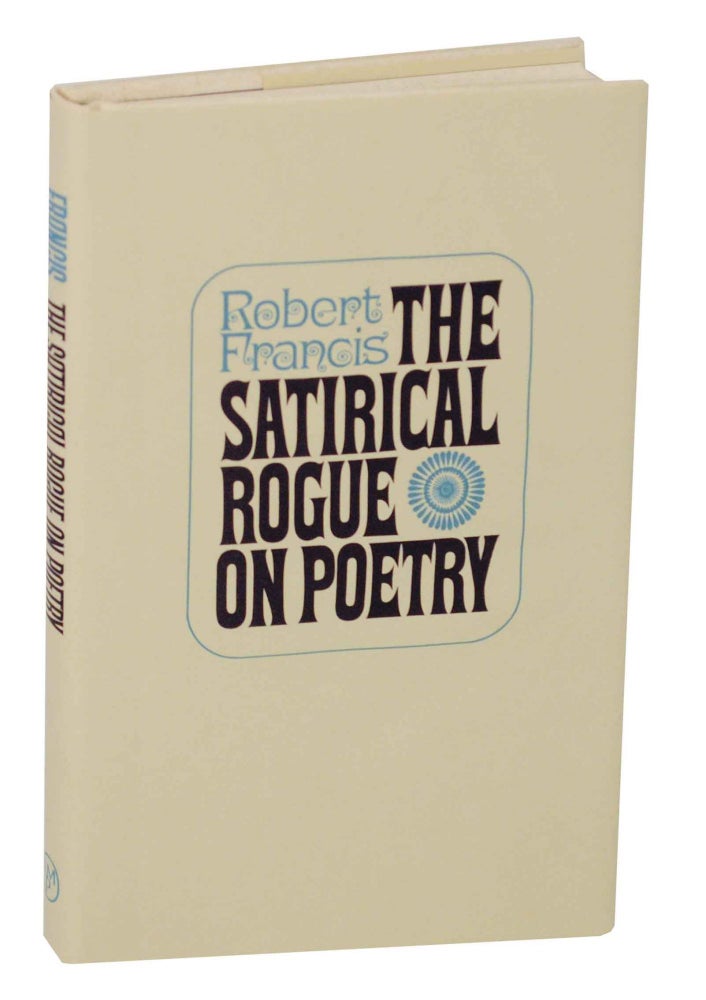Item #148524 The Satirical Rogue on Poetry. Robert FRANCIS.