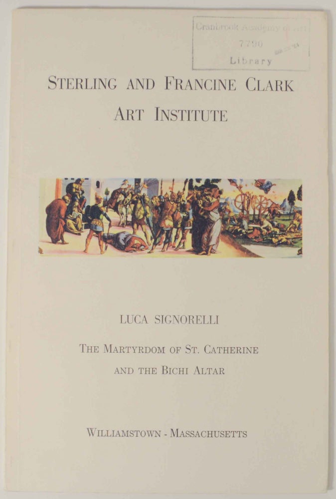 Item #148569 Luca Signorelli: The Martyrdom of St. Catherine and the Bichi Alter. Luca SIGNORELLI, Olan A. Rand Jr.