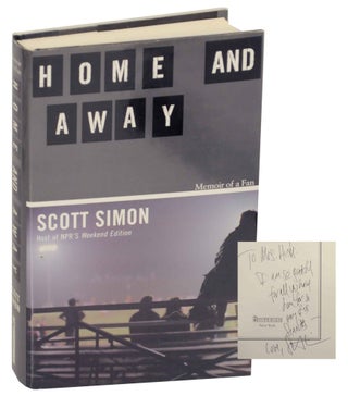 Item #148621 Home and Away: Memoir of a Fan (Signed First Edition). Scott SIMON