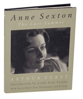 Item #148647 Anne Sexton: The Last Summer. Anne SEXTON, Arthur Furst