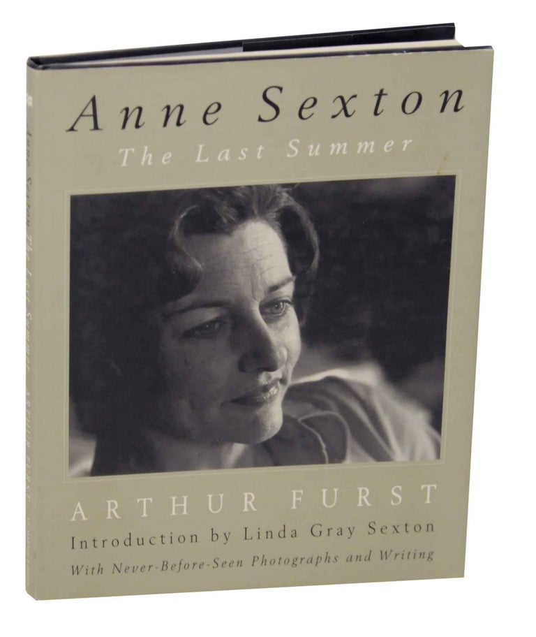 Item #148647 Anne Sexton: The Last Summer. Anne SEXTON, Arthur Furst.
