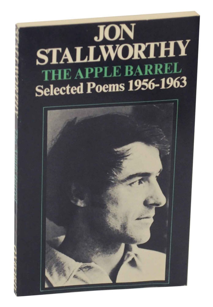 Item #148706 The Apple Barrel: Selected Poems 1956-1963. Jon STALLWORTHY.