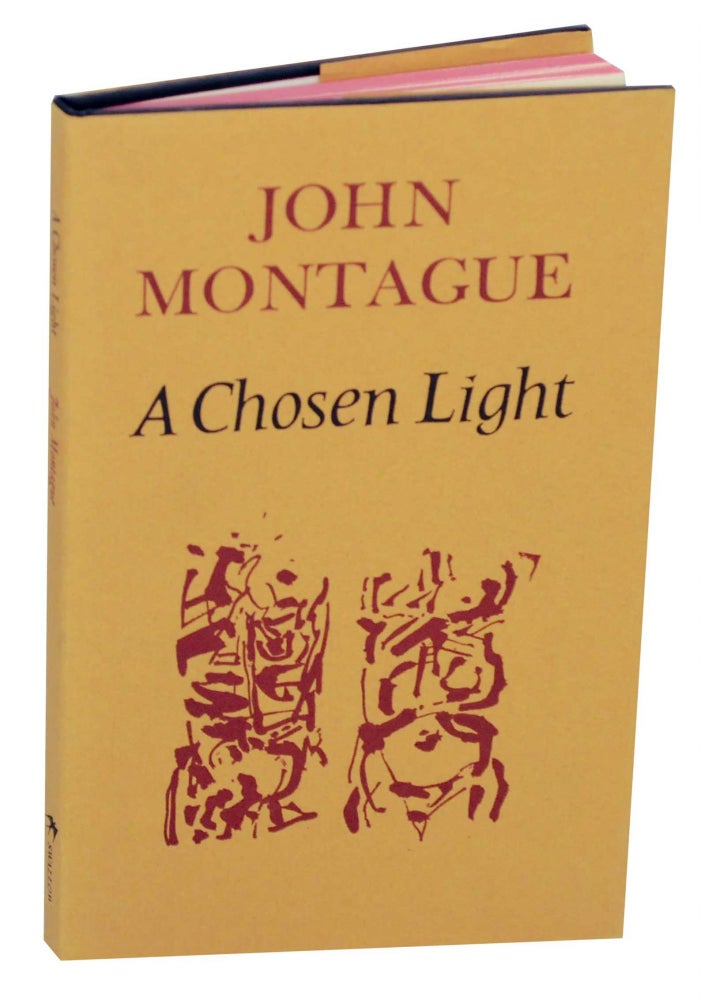 Item #148803 A Chosen Light. John MONTAGUE.
