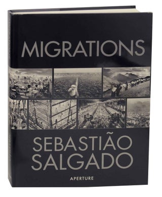 Item #148948 Migrations: Humanity in Transition. Sebastiao SALGADO
