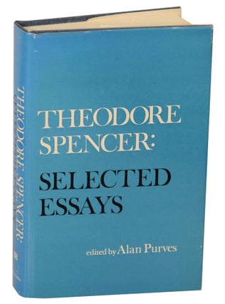 Item #148988 Theodore Spencer: Selected Essays. Theodore SPENCER, Alan Purves