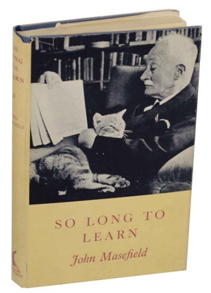 Item #149110 So Long to Learn: Chapters of an Autobiography. John MASEFIELD