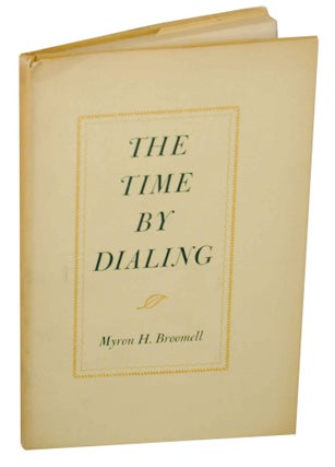 Item #149130 The Time By Dialing. Myron H. BROOMELL