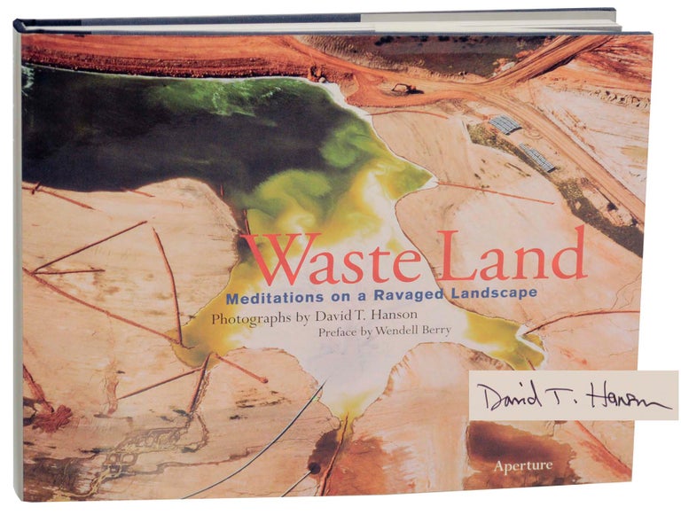 Item #149277 Waste Land: Meditations on a Ravaged Landscape. David T. HANSON, Peter Montague, Susan Griffin, William Kittredge, Wendell Berry, Terry Tempest Williams Maria B. Pellerano.