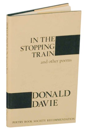 Item #149335 In The Stopping Train and Other Poems. Donald DAVIE
