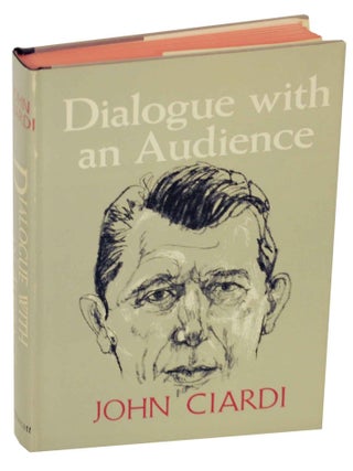 Item #149345 Dialogue with an Audience. John CIARDI