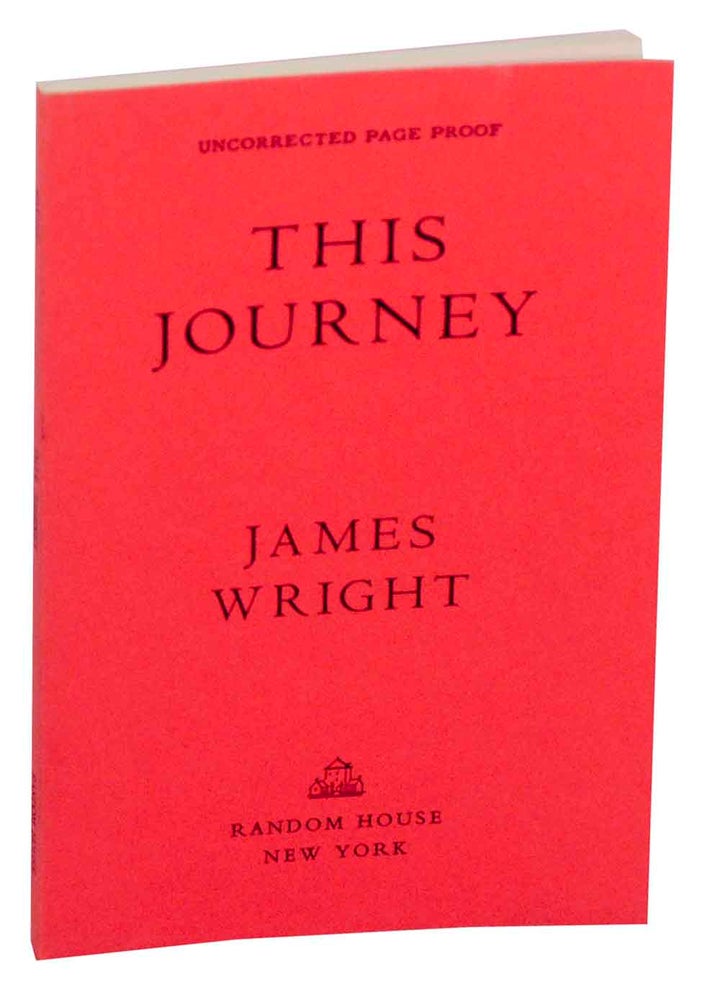 Item #149551 This Journey (Uncorrected Proof). James WRIGHT.