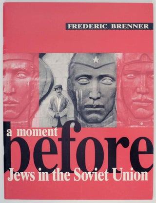 Item #149631 A Moment Before: Jews in the Soviet Union. Frederic BRENNER, Michael Zand