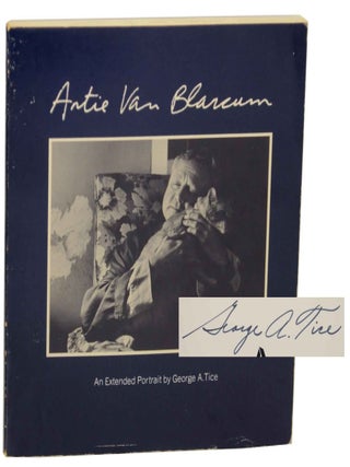 Item #149740 Artie Van Blarcum: An Extended Portrait (Signed First Edition). George A. TICE