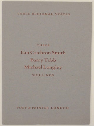 Item #149761 Three Regional Voices. Iain Crichton SMITH, Barry Tebb, Michael Longley