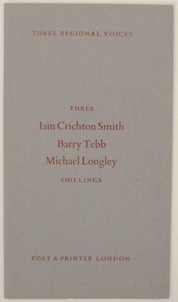 Item #149761 Three Regional Voices. Iain Crichton SMITH, Barry Tebb, Michael Longley