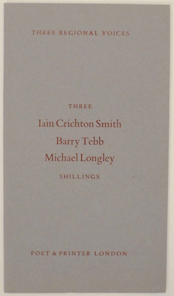 Item #149761 Three Regional Voices. Iain Crichton SMITH, Barry Tebb, Michael Longley.