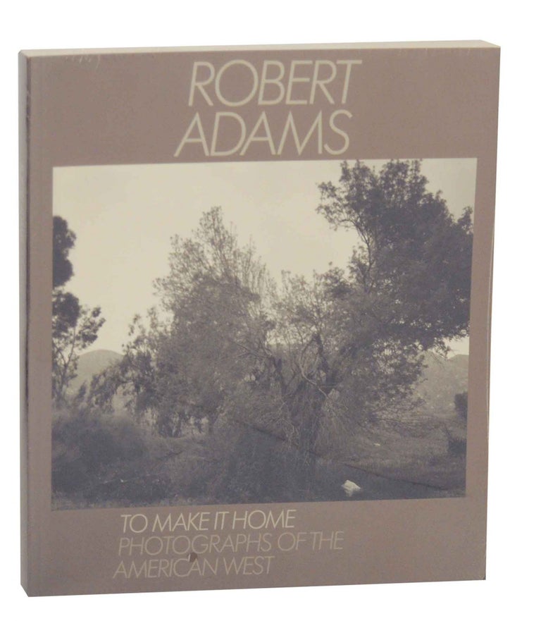 Item #149918 To Make It Home: Photographs of The American West. Robert ADAMS.