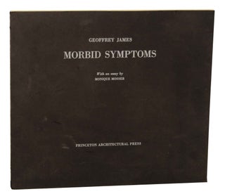 Item #149951 Morbid Symptoms. Geoffrey JAMES, Monique Mosser