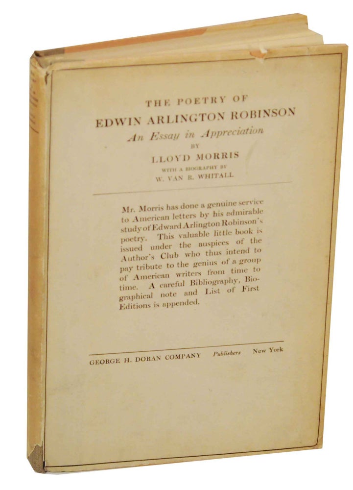 Item #149999 The Poetry of Edwin Arlington Robinson: An Essay in Appreciation. Lloyd MORRIS, W. Van R. Whitall.