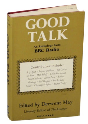 Item #150385 Good Talk: An Anthology from BBC Radio. Derwin MAY