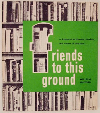 Item #150494 Friends to the This Ground: A Statement for Readers, Teachers, and Writers of...